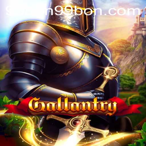 Gallantry: A Thrilling Adventure in the Realm of 99bon