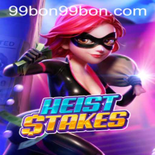 Exploring the Thrills of HeistStakes with 99bon: A New Adventure Awaits