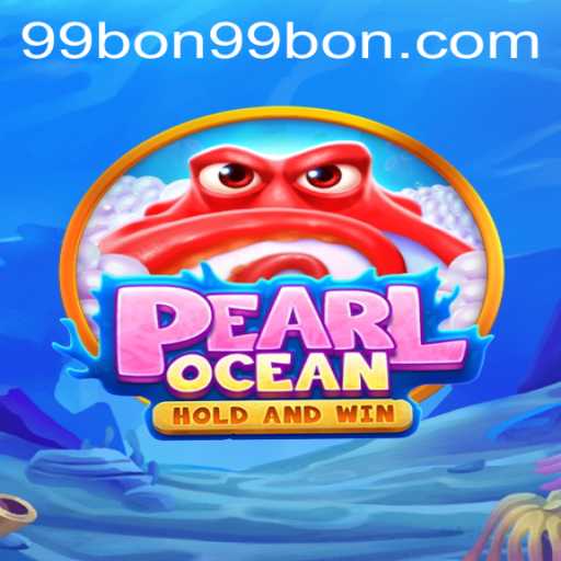 Exploring the Aquatic Wonders of PearlOcean: A Dive into the 99bon Adventure
