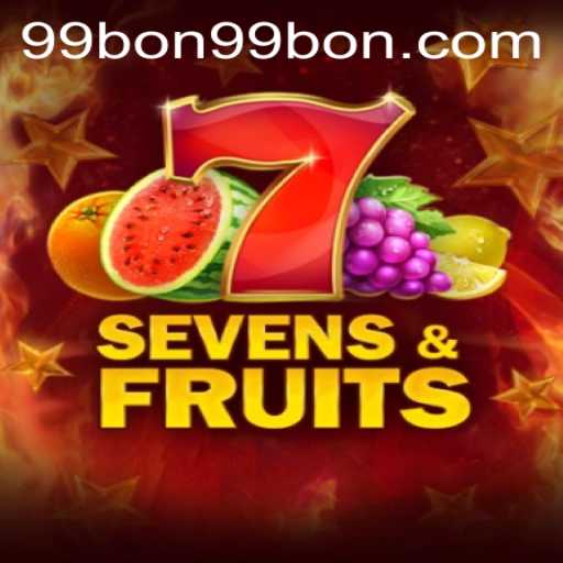 Explore the Exciting World of SevensFruits with 99bon