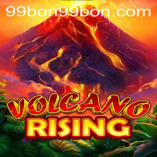 Explore the Fiery World of VolcanoRising with 99bon: A New Gaming Experience